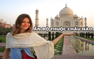 Ấn Độ thuộc châu lục nào? Đặc điểm địa lý và vai trò khu vực