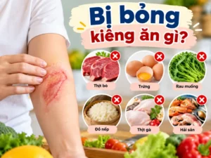 Bị bỏng kiêng ăn gì? Bí quyết dưỡng da lành, hạn chế sẹo xấu